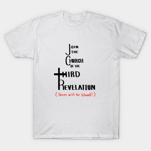 Join the Church of the Third Revelation T-Shirt by feebsk